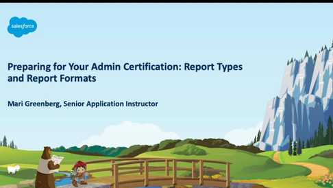 Preparing for Your Admin Certification: Report Types and Report Formats